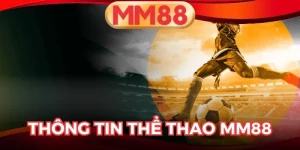 Thể Thao MM88 – Sảnh cược dẫn đầu 2025